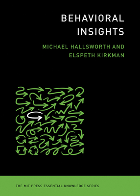 Behavioral Insights - Hallsworth, Michael, and Kirkman, Elspeth