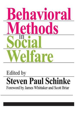 Behavioral Methods in Social Welfare - Schinke, Steven Paul, and Whittaker, James. K, and Briar, Scott