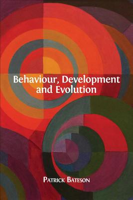 Behaviour, Development and Evolution - Bateson, Patrick