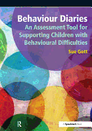 Behaviour Diaries: An Assessment Tool for Supporting Children with Behavioural Difficulties: An Assessment Tool for Supporting Children with Behavioural Difficulties