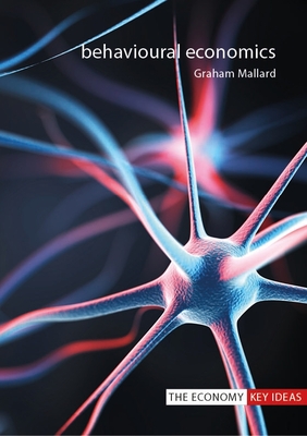 Behavioural Economics - Mallard, Graham
