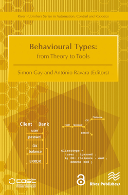 Behavioural Types: From Theory to Tools - Gay, Simon (Editor), and Ravara, Ant�nio (Editor)