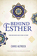 Behind Esther: Thriving When God Seems Distant
