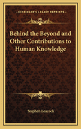 Behind the Beyond: And Other Contributions to Human Knowledge
