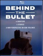 Behind the Bullet [Blu-ray]