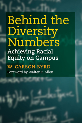 Behind the Diversity Numbers: Achieving Racial Equity on Campus - Byrd, W Carson, and Allen, Walter (Foreword by)