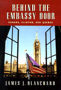 Behind the Embassy Door: Canada, Clinton and Quebec