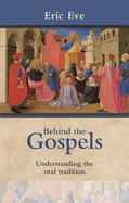 Behind the Gospels: Understanding the Oral Tradition