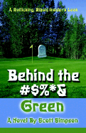 Behind the #$%*& Green