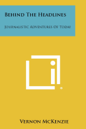 Behind the Headlines: Journalistic Adventures of Today