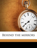 Behind the Mirrors
