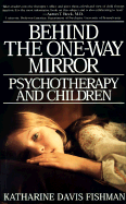 Behind the One-Way Mirror: Psychotherapy and Children
