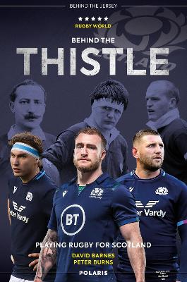 Behind the Thistle: Playing Rugby for Scotland - Barnes, David, and Burns, Peter