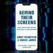 Behind Their Screens: What Teens Are Facing (and Adults Are Missing)