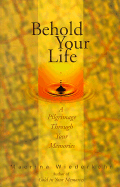 Behold Your Life: A Pilgrimage Through Your Memories