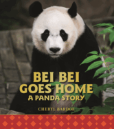 Bei Bei Goes Home: A Panda Story