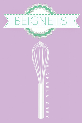 Beignets: Volume 2 - Grey, Michaela