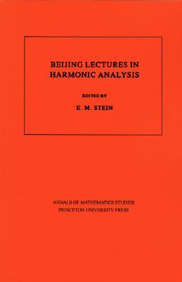 Beijing Lectures in Harmonic Analysis - Stein, Elias M (Editor)