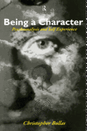 Being a Character: Psychoanalysis and Self Experience