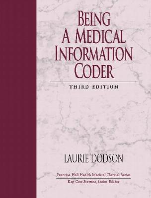 Being a Medical Information Coder - Dodson, Laurie S, and Cox, and Cox-Stevens, Kay