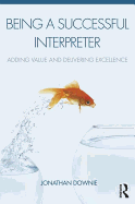 Being a Successful Interpreter: Adding Value and Delivering Excellence