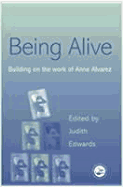 Being Alive: Building on the Work of Anne Alvarez