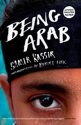 Being Arab - Kassir, Samir, and Hobson, Will (Translated by), and Fisk, Robert (Introduction by)