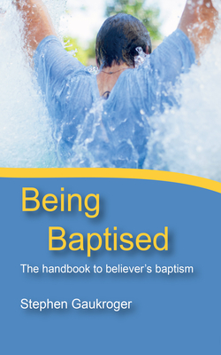 Being Baptised - Gaukroger, Stephen