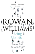 Being Christian: Baptism, Bible, Eucharist, Prayer