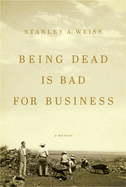 Being Dead Is Bad for Business: A Memoir