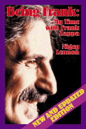 Being Frank: My Time with Frank Zappa