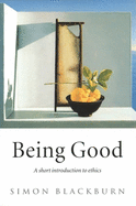 Being Good: A Short Introduction to Ethics