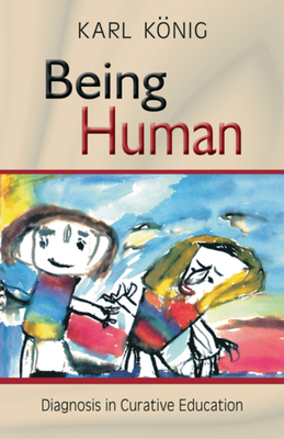 Being Human - K�nig, Karl, and Gl�ckler, Michaela (Foreword by), and Pietzner, Cornelius (Introduction by)