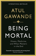 Being Mortal: Illness, Medicine and What Matters in the End