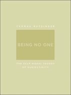 Being No One: The Self-Model Theory of Subjectivity