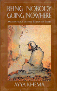 Being Nobody, Going Nowhere: Meditations on the Buddhist Path