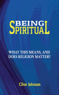 Being Spiritual: What This Means, and Does Religion Matter?
