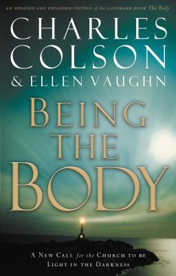 Being the Body - Colson, Charles W, and Vaughn, Ellen Santilli