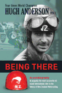 Being There: An Autobiography by Hugh Anderson