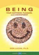Being: Your Happiness, Pleasure, and Contentment