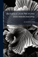 Beitr?ge zur Pr?fung der Mikroskopie.