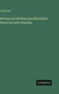 Beitrag zum Studium des Slavischen Zeitwortes aller Dialekte