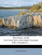 Beitrag Zur Entwickelungsmechanik Des Embryo ...