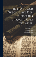 Beitrage Zur Geschichte Der Deutschen Sprache Und Literatur