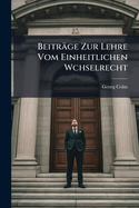 Beitrage Zur Lehre Vom Einheitlichen Wchselrecht