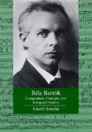 Bela Bartok: Composition, Concepts, and Autograph Sources Volume 9