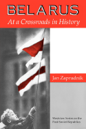 Belarus: At a Crossroads in History