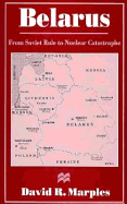 Belarus: From Soviet Rule to Nuclear Catastrophe