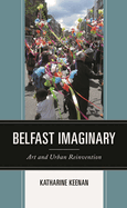 Belfast Imaginary: Art and Urban Reinvention