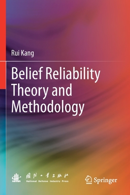 Belief Reliability Theory and Methodology - Kang, Rui, and Zhang, Qingyuan (Translated by)